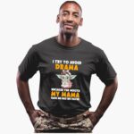 baby-yoda-i-try-to-aoid-drama-because-the-mouth-my-mama-gae-me-has-no-filter-shirt-1_r0hlii