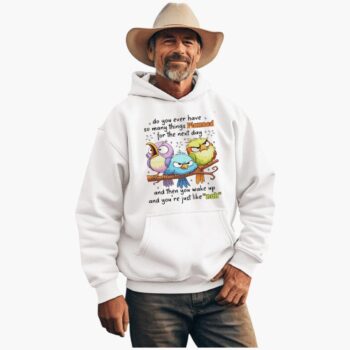 Bird Do You Ever Have So Many Things Planned For The Next Day Shirt