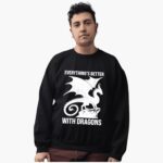 Everything's Better With Dragons Shirt