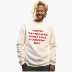 happy-my-niggas-built-this-country-day-shirt-1_txht7l