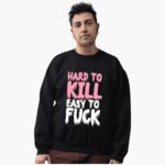 Hard To Kill Easy To Fuck Shirt