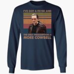 christopher-walken-i_e-got-a-feer-and-the-only-prescription-is-more-cowbell-shirt-1_hnwuxw.jpg