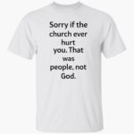 coo-kyei-sorry-if-the-church-eer-hurt-you-that-was-people-not-god-shirt-1_lrkjaf.jpg