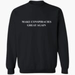 danny-jones-podcast-make-conspiracies-great-again-shirt-1_gwgss5.jpg