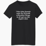 i-blew-john-summit-under-the-dj-booth-at-brooklyn-mirage-and-all-i-got-was-this-stupid-shirt-1_xvgzrg.jpg