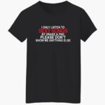 i-only-listen-to-sexy-songs-by-drake-please-don_t-show-me-anything-else-shirt-1_ciwsch.jpg