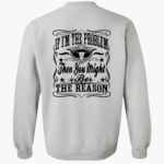 if-im-the-problem-then-you-might-be-the-reason-crew-neck-sweatshirt-1_zp0qai.jpg