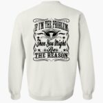 if-im-the-problem-then-you-might-be-the-reason-crew-neck-sweatshirt-1_zp0qai.jpg
