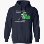 if-it-smells-like-the-chicken-youre-holding-it-wrong-shirt-1_yhnjcm.jpg