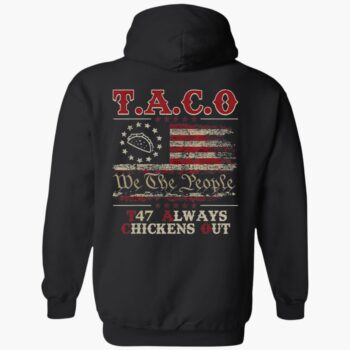 Let's Go Taco We The People T47 Always Chickens Out Shirt
