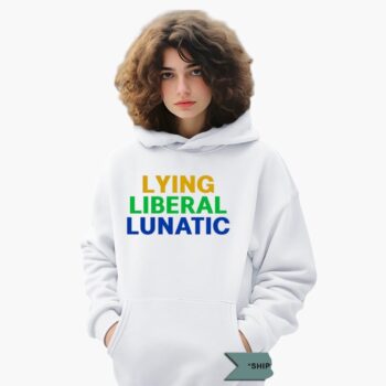 Lying Liberal Lunatic Shirt
