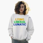 lying-liberal-lunatic-shirt-1_wvkcqv