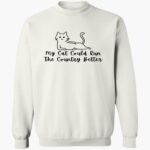 my-cat-could-run-the-country-better-shirt-1_bzrq3r.jpg