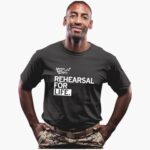 rehearsal-for-life-shirt-1_djguko